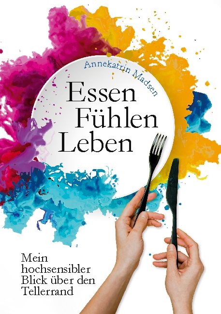 Essen Fühlen Leben - Annekatrin Madsen