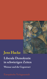 Liberale Demokratie in schwierigen Zeiten - Jens Hacke