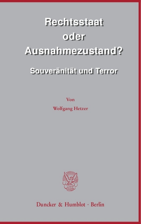 Rechtsstaat oder Ausnahmezustand? -  Wolfgang Hetzer