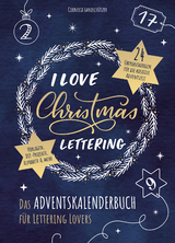 I Love Christmas Lettering - Das Adventskalenderbuch für Lettering Lovers - Cornelia Landschützer