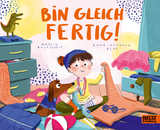 Bin gleich fertig! - Martin Baltscheit, Anne-Kathrin Behl