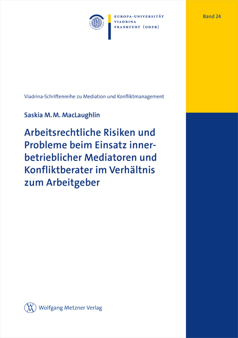 Arbeitsrechtliche Risiken und Probleme beim Einsatz innerbetrieblicher Mediatoren und Konfliktberater im Verhältnis zum Arbeitgeber - Saskia M.M. MacLaughlin