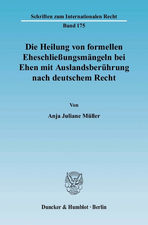 Die Heilung von formellen Eheschließungsmängeln bei Ehen mit Auslandsberührung nach deutschem Recht. -  Anja Juliane Müller