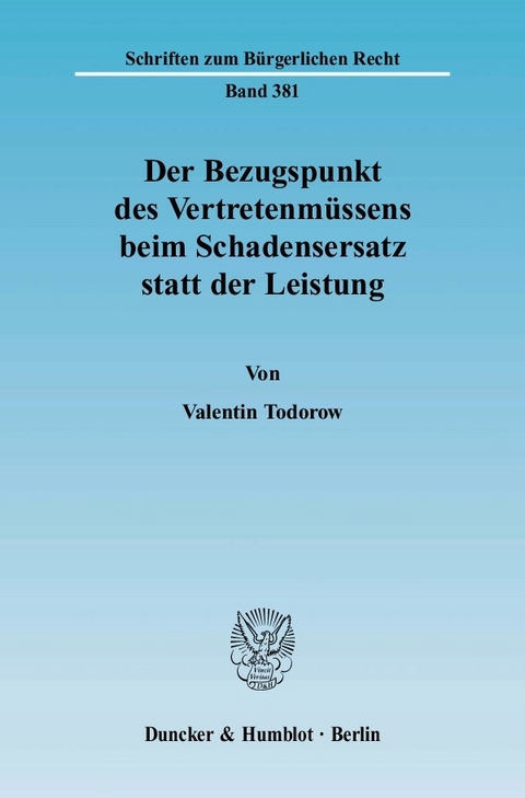 Der Bezugspunkt des Vertretenmüssens beim Schadensersatz statt der Leistung. -  Valentin Todorow