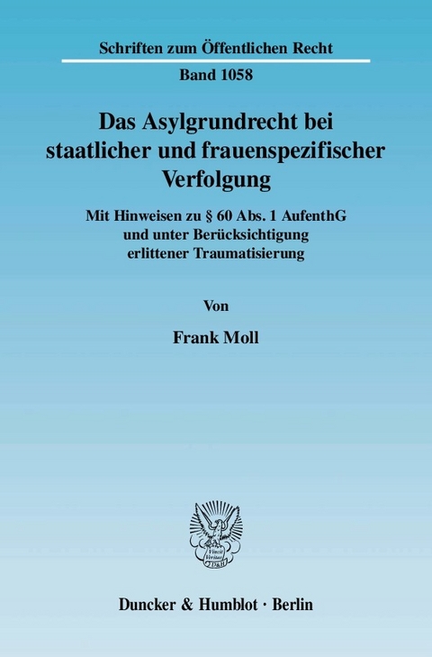 Das Asylgrundrecht bei staatlicher und frauenspezifischer Verfolgung. -  Frank Moll