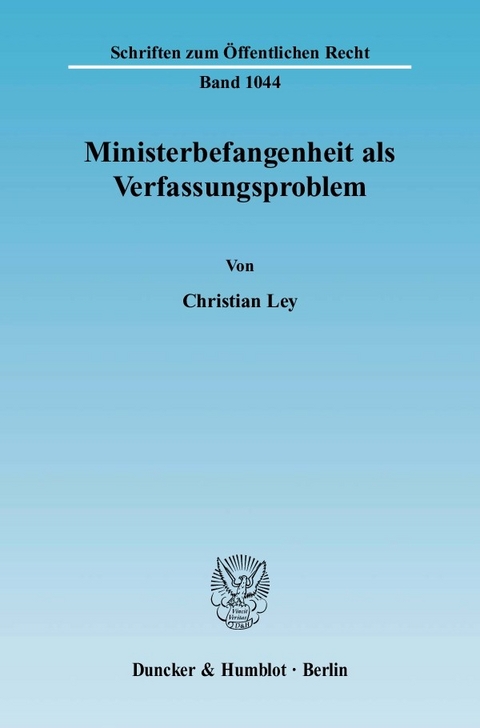 Ministerbefangenheit als Verfassungsproblem. -  Christian Ley