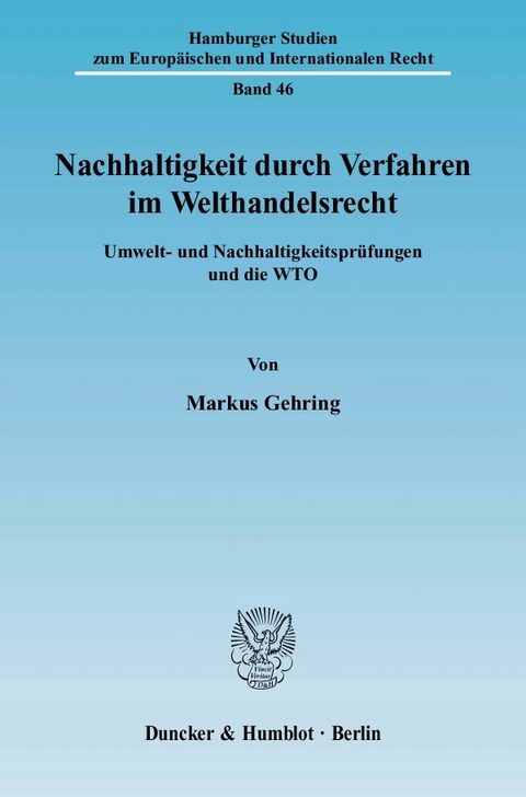 Nachhaltigkeit durch Verfahren im Welthandelsrecht. -  Markus Gehring