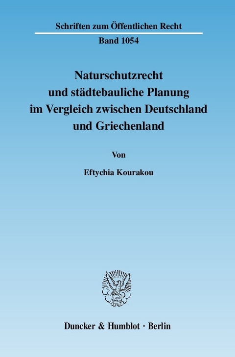 Naturschutzrecht und städtebauliche Planung im Vergleich zwischen Deutschland und Griechenland. -  Eftychia Kourakou