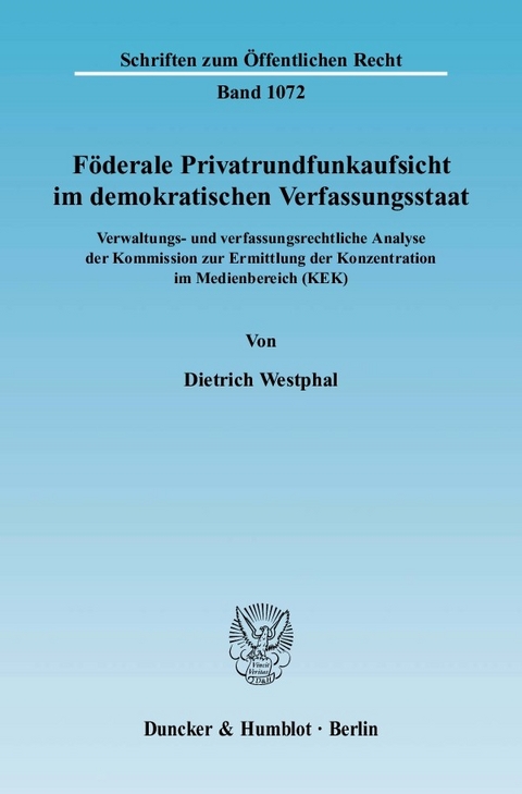 Föderale Privatrundfunkaufsicht im demokratischen Verfassungsstaat. -  Dietrich Westphal