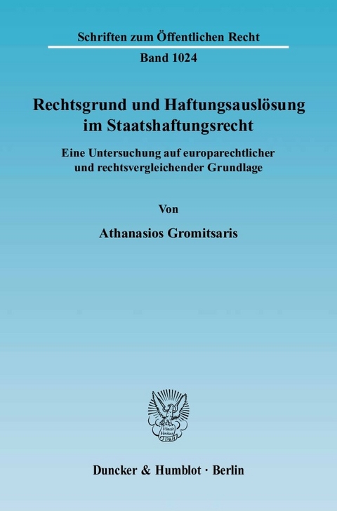 Rechtsgrund und Haftungsauslösung im Staatshaftungsrecht. -  Athanasios Gromitsaris