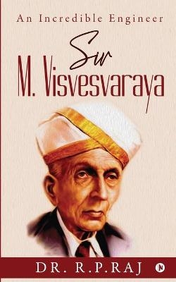 Sir M. Visvesvaraya -  Dr R P Raj