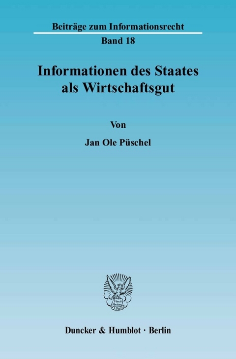 Informationen des Staates als Wirtschaftsgut. -  Jan Ole Püschel