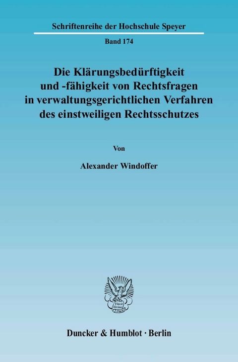 Die Klärungsbedürftigkeit und -fähigkeit von Rechtsfragen in verwaltungsgerichtlichen Verfahren des einstweiligen Rechtsschutzes. -  Alexander Windoffer