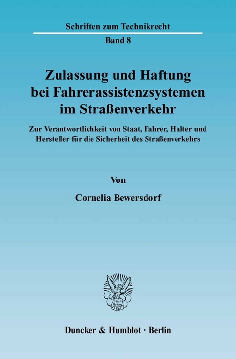 Zulassung und Haftung bei Fahrerassistenzsystemen im Straßenverkehr. -  Cornelia Bewersdorf