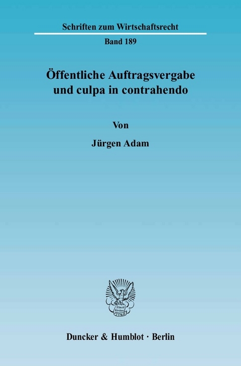 Öffentliche Auftragsvergabe und culpa in contrahendo. -  Jürgen Adam