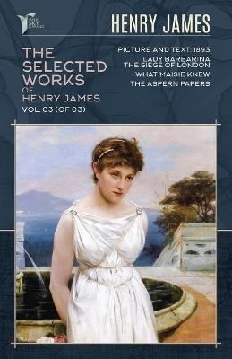 The Selected Works of Henry James, Vol. 03 (of 03) - Henry James