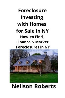 Foreclosure Investing with Homes for Sale in NY - Neilson Roberts