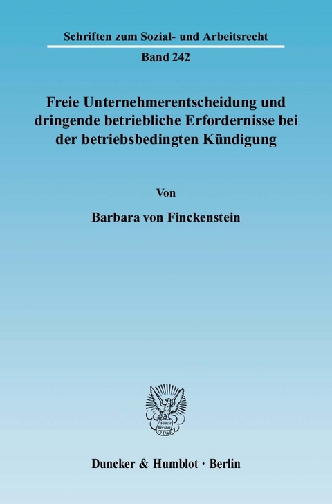 Freie Unternehmerentscheidung und dringende betriebliche Erfordernisse bei der betriebsbedingten Kündigung. -  Barbara von Finckenstein