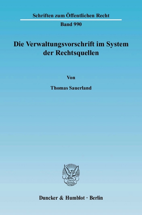 Die Verwaltungsvorschrift im System der Rechtsquellen. -  Thomas Sauerland