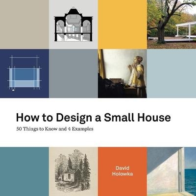 How to Design a Small House - David Holowka