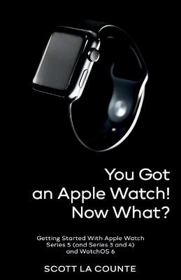 You Got An Apple Watch! Now What? - Scott La Counte