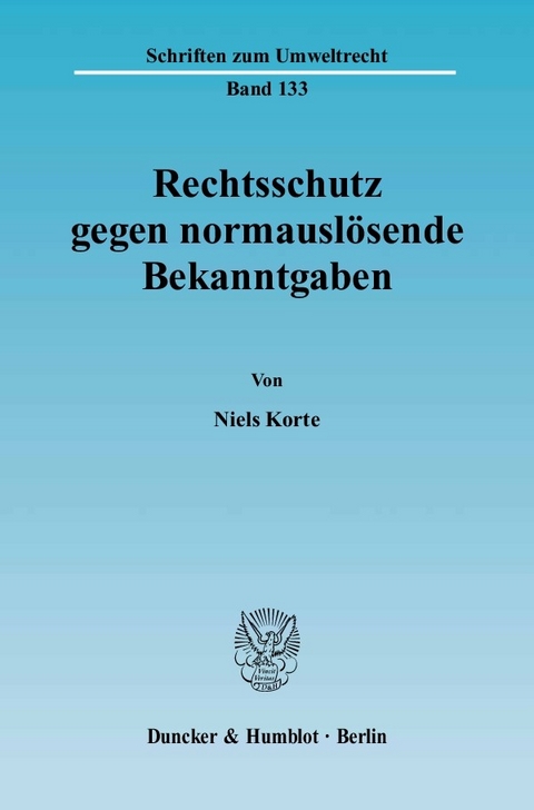 Rechtsschutz gegen normauslösende Bekanntgaben. -  Niels Korte