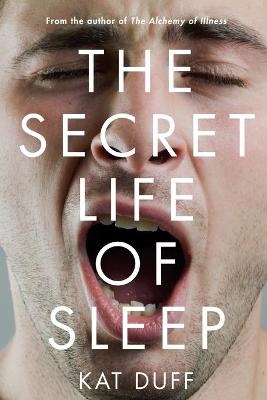 Secret Life of Sleep - Kat Duff