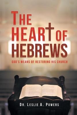 The Heart of Hebrews - Dr Leslie a Powers