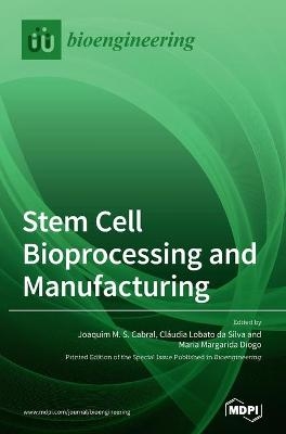 Stem Cell Bioprocessing and Manufacturing