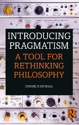 Introducing Pragmatism - Cornelis De Waal