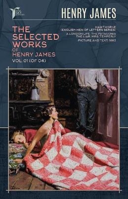 The Selected Works of Henry James, Vol. 01 (of 04) - Henry James