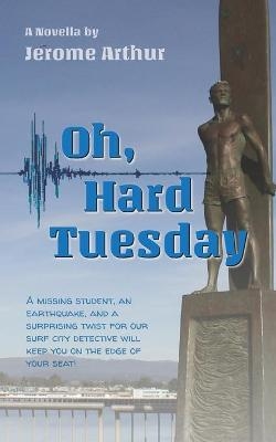 Oh, Hard Tuesday - Jerome Arthur