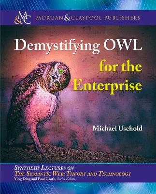 Demystifying OWL for the Enterprise - Michael Uschold