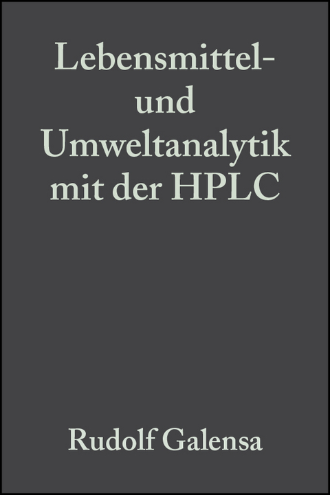 Lebensmittel- und Umweltanalytik mit der HPLC - Rudolf Galensa, Müfit Bahadir, U. Engelhardt, H. Böhm