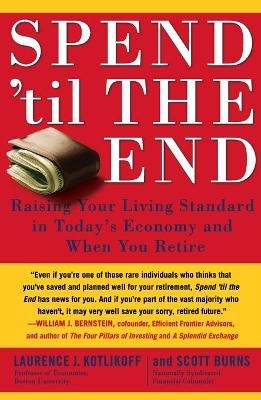 Spend 'til the End - Professor of Economics Laurence J Kotlikoff, Scott Burns