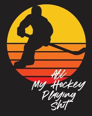 All My Hockey Playing Shit - Patricia Larson