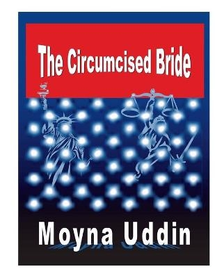 The Circumcised Bride - Moyna Uddin