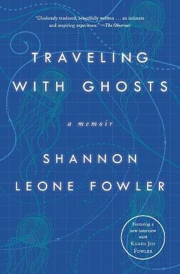 Traveling with Ghosts - Shannon Leone Fowler