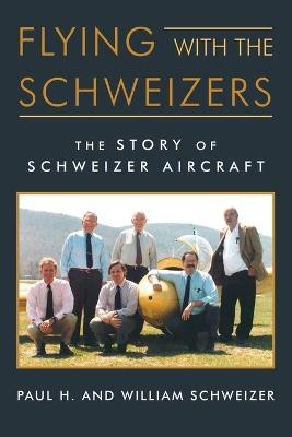 Flying with the Schweizers - William Schweizer, Paul H Schweizer