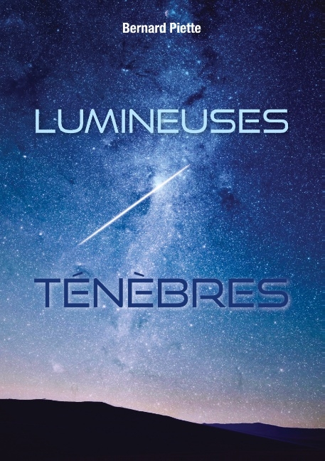 Lumineuses ténèbres - Bernard Piette