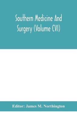 Southern medicine and surgery (Volume CVI) - 