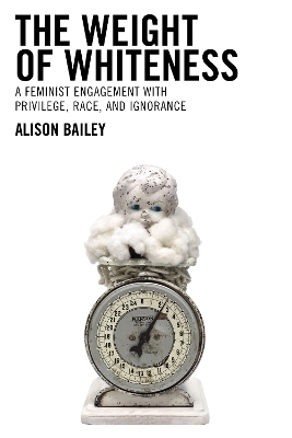 The Weight of Whiteness - Alison Bailey