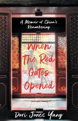 When The Red Gates Opened - Dori Jones Yang