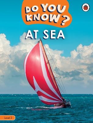 Do You Know? Level 2 - At Sea -  Ladybird