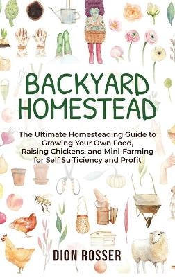 Backyard Homestead - Dion Rosser