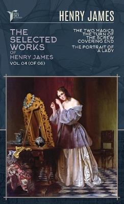 The Selected Works of Henry James, Vol. 04 (of 06) - Henry James