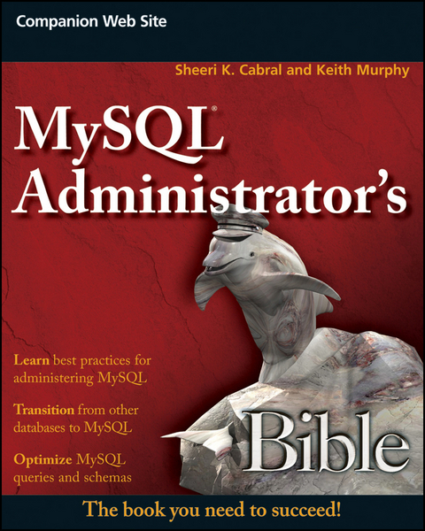 MySQL Administrator's Bible -  Sheeri K. Cabral,  Keith Murphy