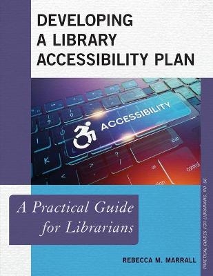 Developing a Library Accessibility Plan - Rebecca M. Marrall