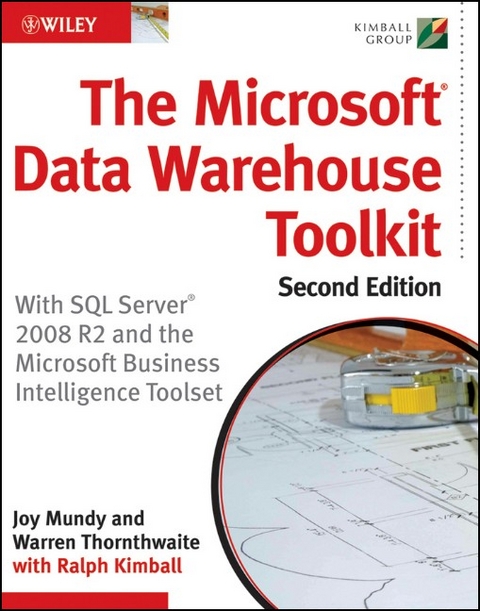 The Microsoft Data Warehouse Toolkit - Joy Mundy, Warren Thornthwaite, Ralph Kimball