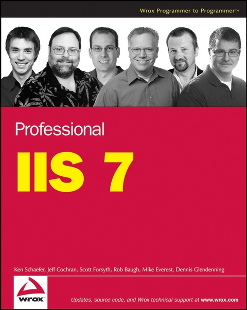 Professional IIS 7 -  Rob Baugh,  Jeff Cochran,  Mike Everest,  Scott Forsyth,  Dennis Glendenning,  Kenneth Schaefer